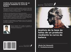 Análisis de la tasa de fallos de un producto mediante la curva de bañera的封面