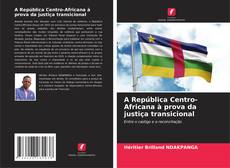 Buchcover von A República Centro-Africana à prova da justiça transicional