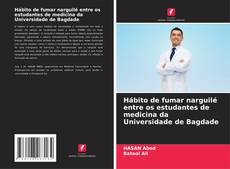 Hábito de fumar narguilé entre os estudantes de medicina da Universidade de Bagdade的封面