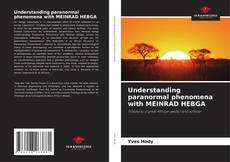 Bookcover of Understanding paranormal phenomena with MEINRAD HEBGA