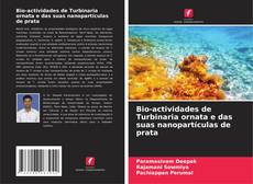 Buchcover von Bio-actividades de Turbinaria ornata e das suas nanopartículas de prata