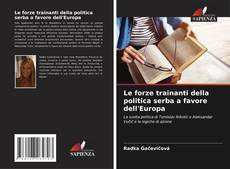 Capa do livro de Le forze trainanti della politica serba a favore dell'Europa 
