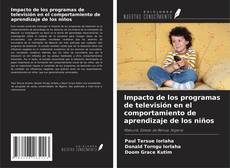 Capa do livro de Impacto de los programas de televisión en el comportamiento de aprendizaje de los niños 