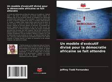 Capa do livro de Un modèle d'exécutif divisé pour la démocratie africaine se fait attendre 