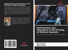 Bookcover of Optimization and Simulation of 3D Printing of Medical Implants