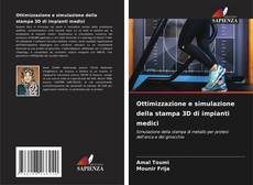 Portada del libro de Ottimizzazione e simulazione della stampa 3D di impianti medici