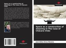 Bookcover of Space as a construction of meaning in The Case of Chácara Chão