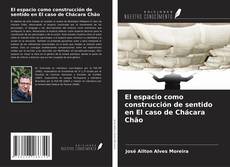 El espacio como construcción de sentido en El caso de Chácara Chão kitap kapağı