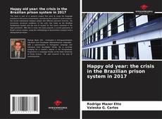 Bookcover of Happy old year: the crisis in the Brazilian prison system in 2017