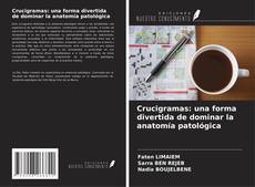 Обложка Crucigramas: una forma divertida de dominar la anatomía patológica