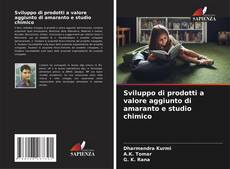 Portada del libro de Sviluppo di prodotti a valore aggiunto di amaranto e studio chimico