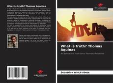 Bookcover of What is truth? Thomas Aquinas