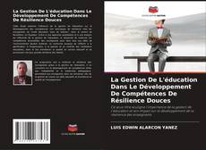 Bookcover of La Gestion De L'éducation Dans Le Développement De Compétences De Résilience Douces