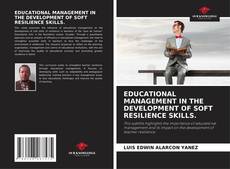 Bookcover of EDUCATIONAL MANAGEMENT IN THE DEVELOPMENT OF SOFT RESILIENCE SKILLS.