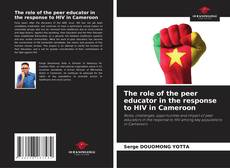 Bookcover of The role of the peer educator in the response to HIV in Cameroon