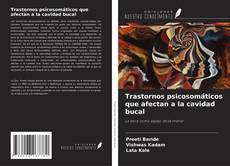 Обложка Trastornos psicosomáticos que afectan a la cavidad bucal