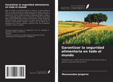 Couverture de Garantizar la seguridad alimentaria en todo el mundo