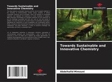 Bookcover of Towards Sustainable and Innovative Chemistry