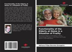 Bookcover of Functionality of the Elderly at Home in a Situation of Frailty