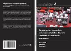 Componentes microstrip compactos multibanda para sistemas inalámbricos avanzados的封面