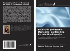 Buchcover von Educación profesional (femenina) en Brasil: la Escuela Nilo Peçanha