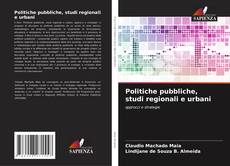 Portada del libro de Politiche pubbliche, studi regionali e urbani