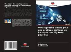 Bookcover of Une approche simple pour une pratique pratique de l'analyse des Big Data pour l'IA