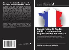 Buchcover von La aparición de fondos públicos de inversión regionalizados en Francia