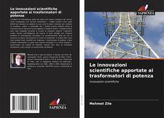 Portada del libro de Le innovazioni scientifiche apportate ai trasformatori di potenza