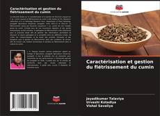 Bookcover of Caractérisation et gestion du flétrissement du cumin