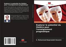 Bookcover of Explorer le potentiel du théâtre pour l'enseignement pragmatique