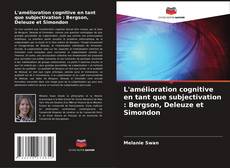 Bookcover of L'amélioration cognitive en tant que subjectivation : Bergson, Deleuze et Simondon