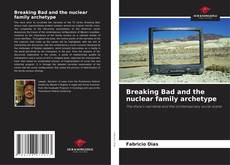 Обложка Breaking Bad and the nuclear family archetype