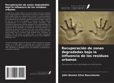 Portada del libro de Recuperación de zonas degradadas bajo la influencia de los residuos urbanos