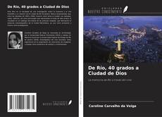 Portada del libro de De Río, 40 grados a Ciudad de Dios