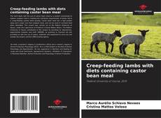 Bookcover of Creep-feeding lambs with diets containing castor bean meal