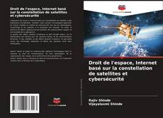 Bookcover of Droit de l'espace, Internet basé sur la constellation de satellites et cybersécurité