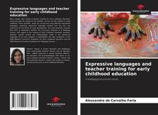 Expressive languages and teacher training for early childhood education kitap kapağı