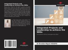 Bookcover of Integrated Projects and Leadership to achieve the SDGs