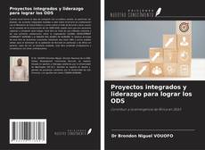 Couverture de Proyectos integrados y liderazgo para lograr los ODS