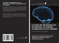 Capa do livro de La toma de decisiones en el deporte: un estudio comparativo en el voleibol 
