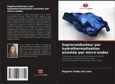 Bookcover of Supraconducteur par hydrothermalisation assistée par micro-ondes