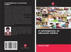 Couverture de A salutogénese na educação médica