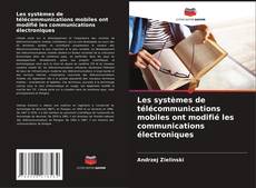 Bookcover of Les systèmes de télécommunications mobiles ont modifié les communications électroniques