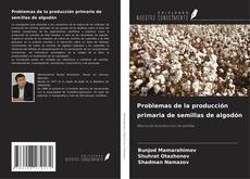 Portada del libro de Problemas de la producción primaria de semillas de algodón