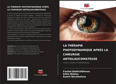 Bookcover of LA THÉRAPIE PHOTODYNAMIQUE APRÈS LA CHIRURGIE ANTIGLAUCOMATEUSE