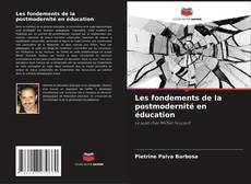 Bookcover of Les fondements de la postmodernité en éducation