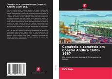 Couverture de Comércio e comércio em Coastal Andhra 1600-1687