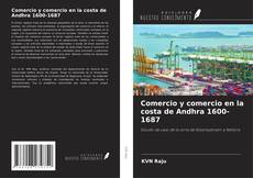 Couverture de Comercio y comercio en la costa de Andhra 1600-1687