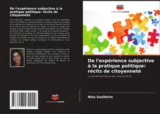 Bookcover of De l'expérience subjective à la pratique politique: récits de citoyenneté